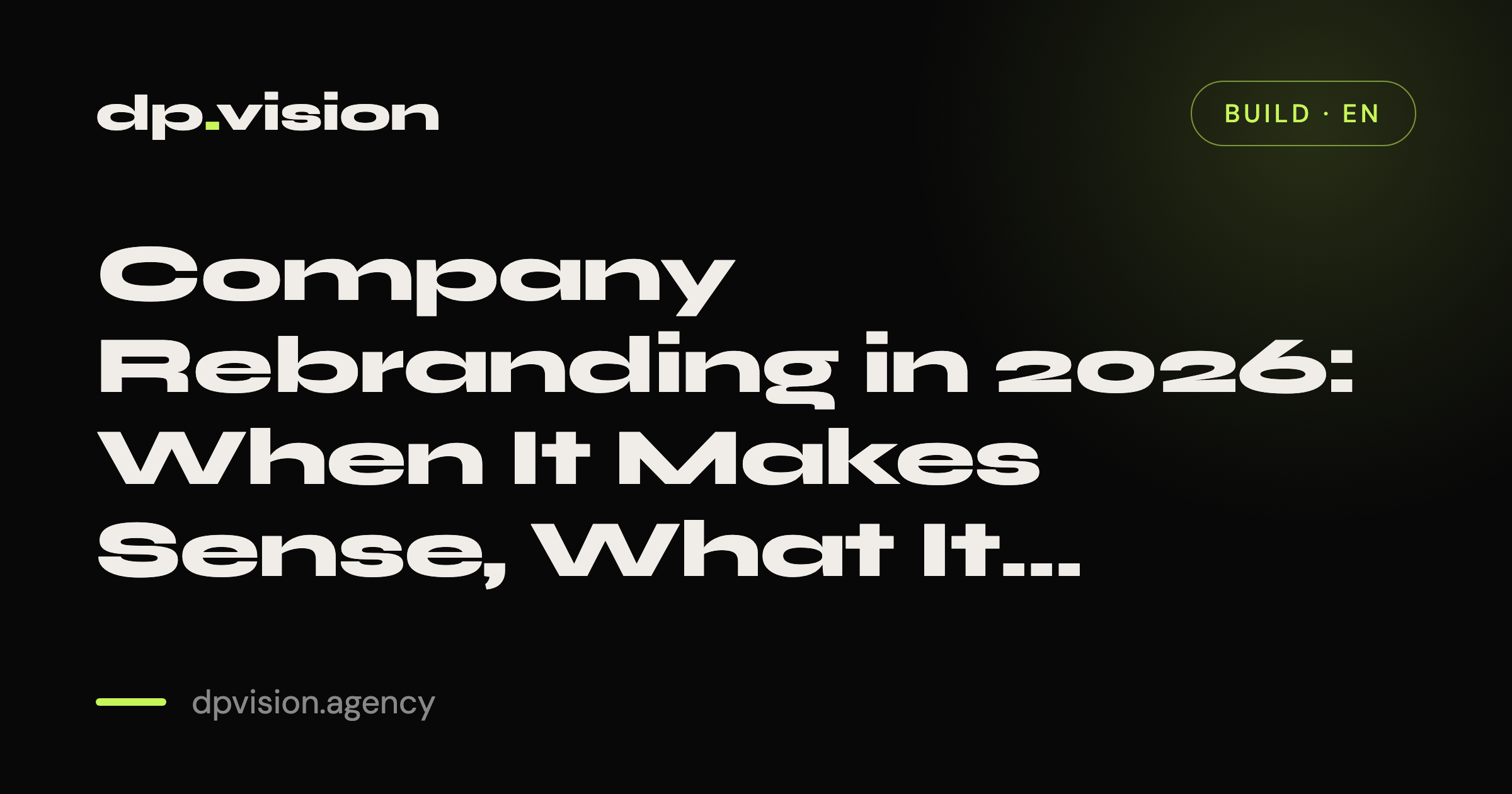 Company Rebranding in 2026: When It Makes Sense, What It Costs, and How Not to Lose Recognition